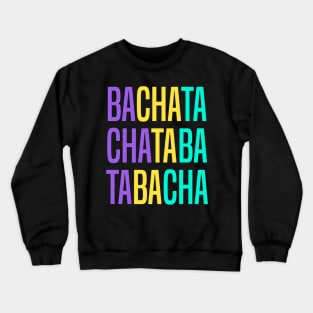 Bachata Lettering For Sensual Dancing Crewneck Sweatshirt